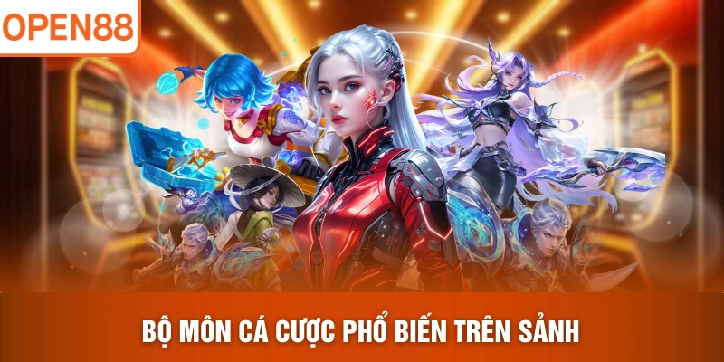 Bộ môn cá cược phổ biến trên sảnh