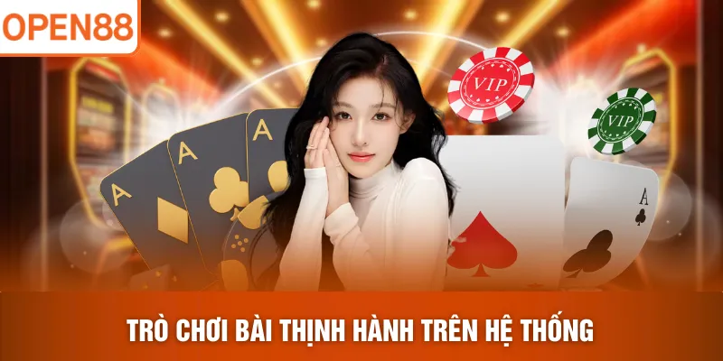 Trò chơi bài thịnh hành trên hệ thống